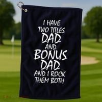 I Have Two Titles Dad And Bonus Dad I Rock Them Both Golf Towel thumb 1