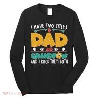 I Have Two Titles Dad And Grandpaw Long Sleeve Shirt thumb 0