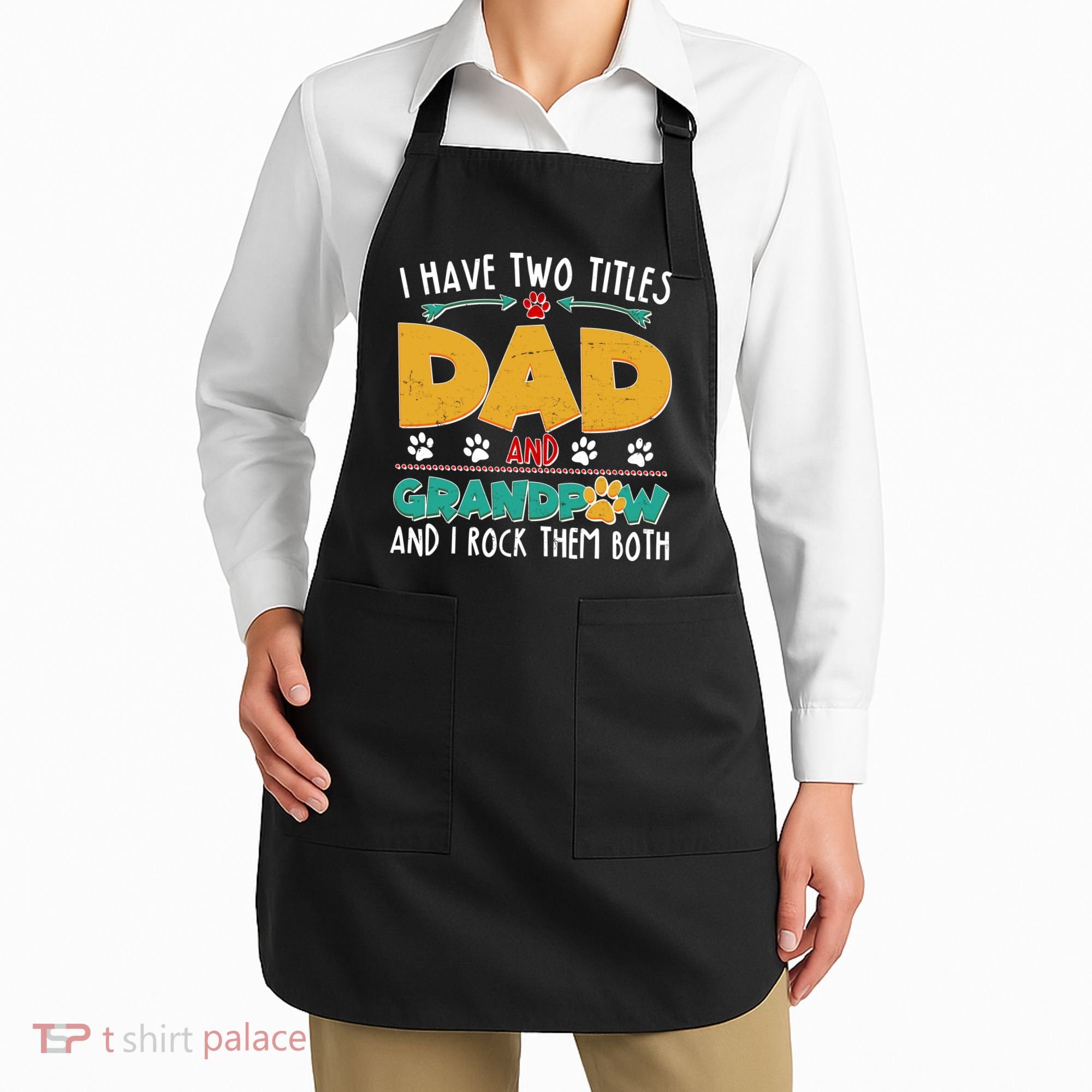 I Have Two Titles Dad And Grandpaw Apron