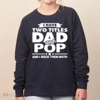 I Have Two Titles Dad And Pop Women's Sweatshirt thumb 0