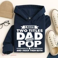 I Have Two Titles Dad And Pop Hoodie thumb 4