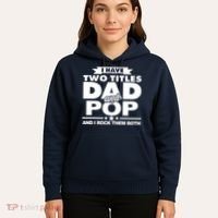 I Have Two Titles Dad And Pop Hoodie thumb 5