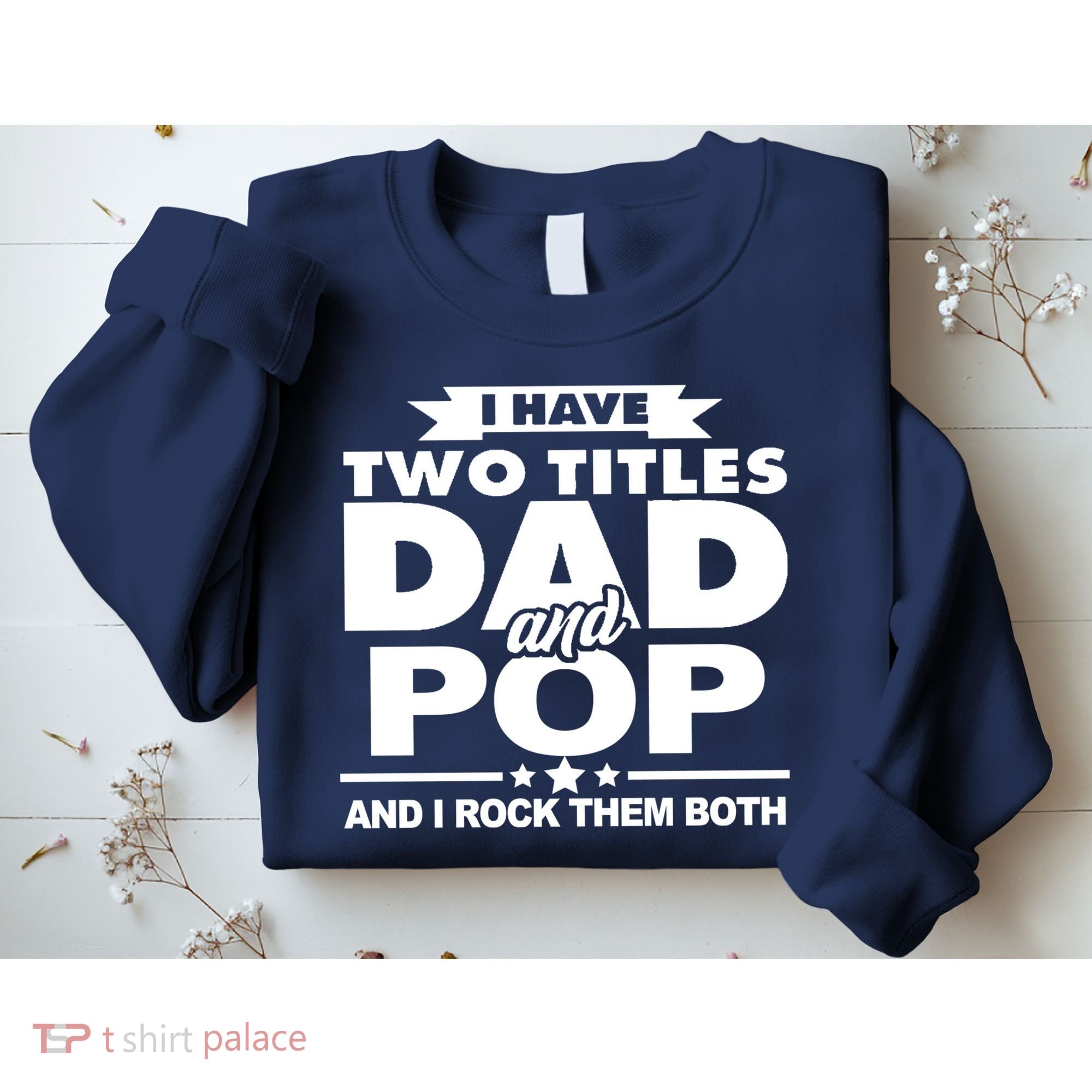 I Have Two Titles Dad And Pop Sweatshirt