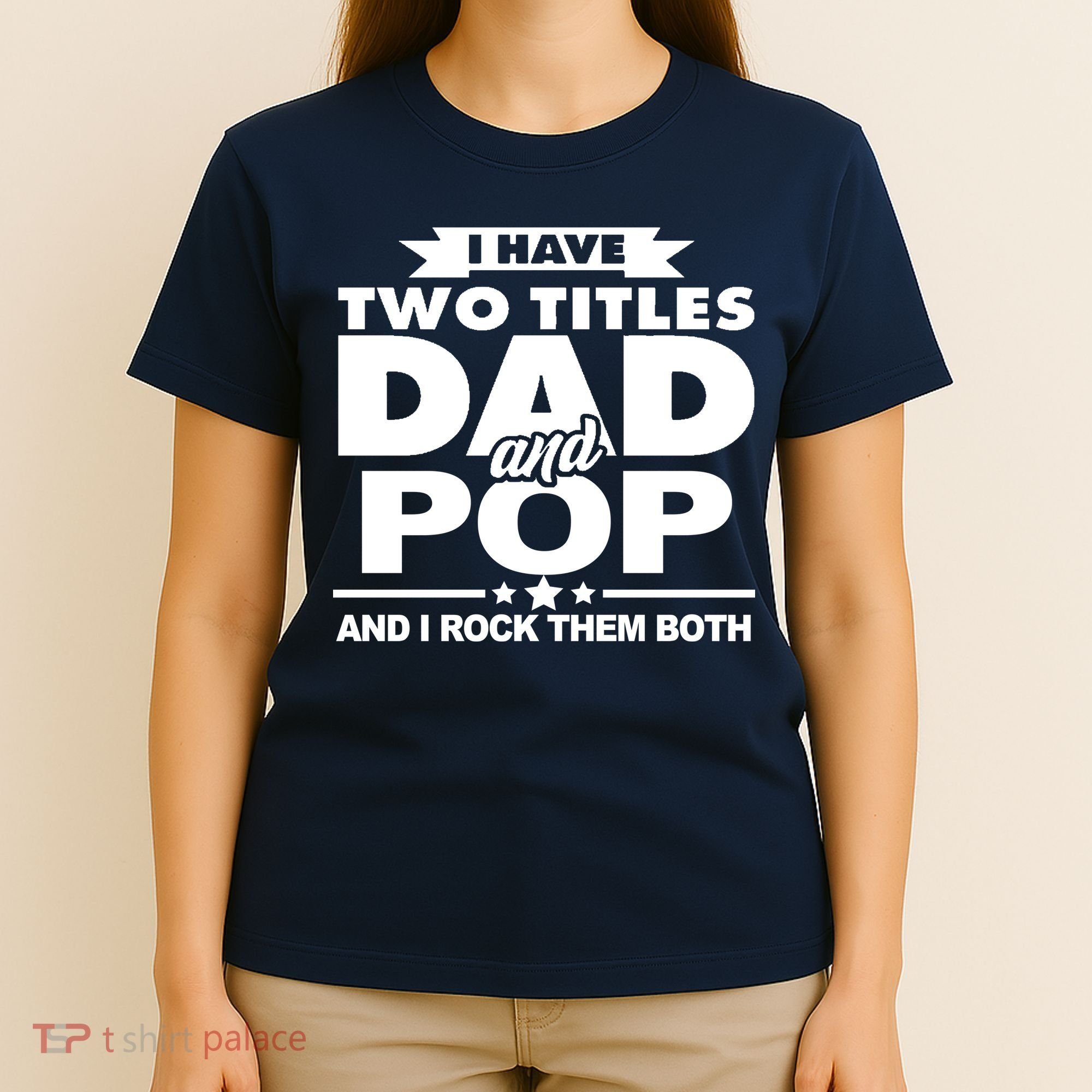 I Have Two Titles Dad And Pop T-Shirt