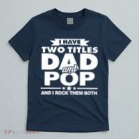 I Have Two Titles Dad And Pop T-Shirt thumb 5