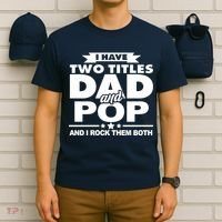 I Have Two Titles Dad And Pop T-Shirt thumb 6