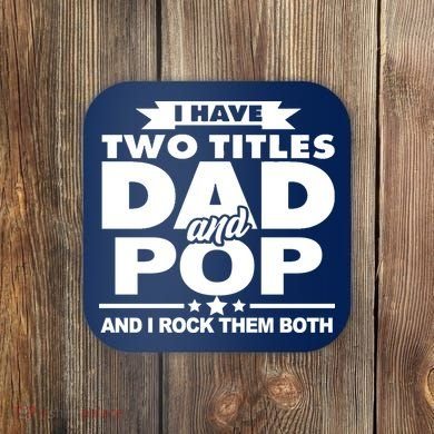 I Have Two Titles Dad And Pop Coaster