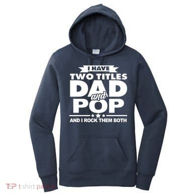 I Have Two Titles Dad And Pop Women's Hoodie