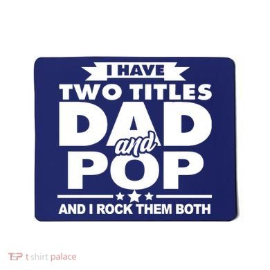 I Have Two Titles Dad And Pop Mousepad