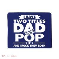 I Have Two Titles Dad And Pop Mousepad thumb 0