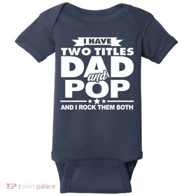 I Have Two Titles Dad And Pop Baby Bodysuit