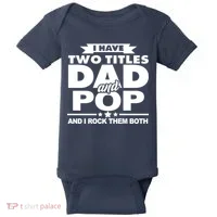 I Have Two Titles Dad And Pop Baby Bodysuit thumb 0