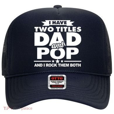 I Have Two Titles Dad And Pop Hat