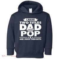 I Have Two Titles Dad And Pop Toddler Hoodie thumb 0