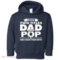 I Have Two Titles Dad And Pop Toddler Hoodie thumb 0