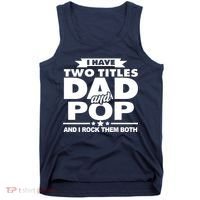 I Have Two Titles Dad And Pop Tank Top thumb 0