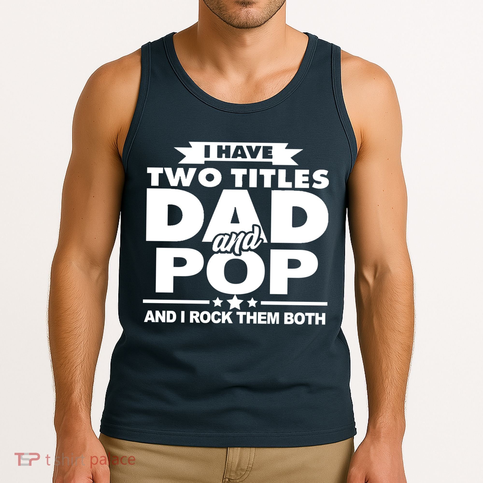 I Have Two Titles Dad And Pop Tank Top