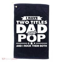 I Have Two Titles Dad And Pop Golf Towel thumb 0