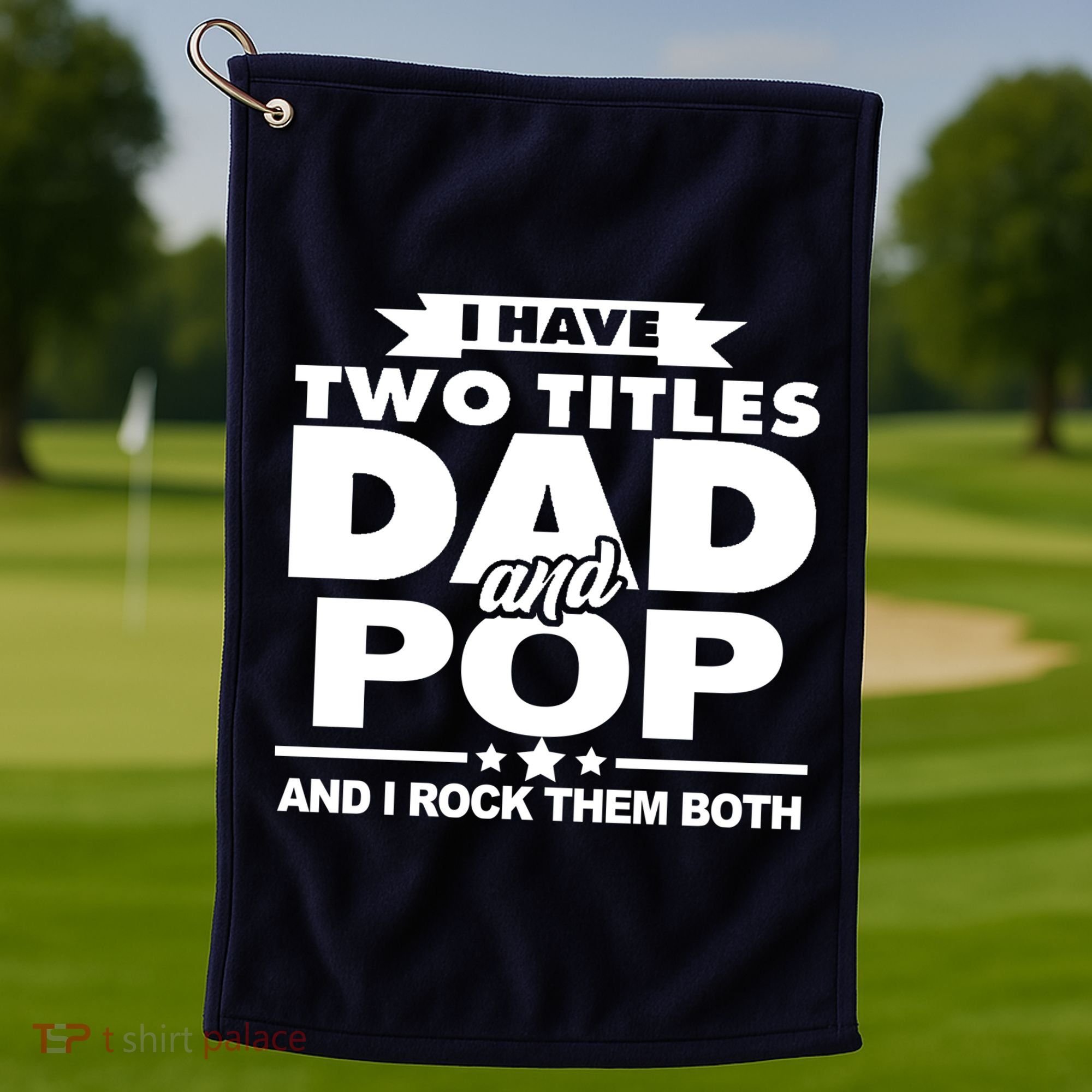 I Have Two Titles Dad And Pop Golf Towel