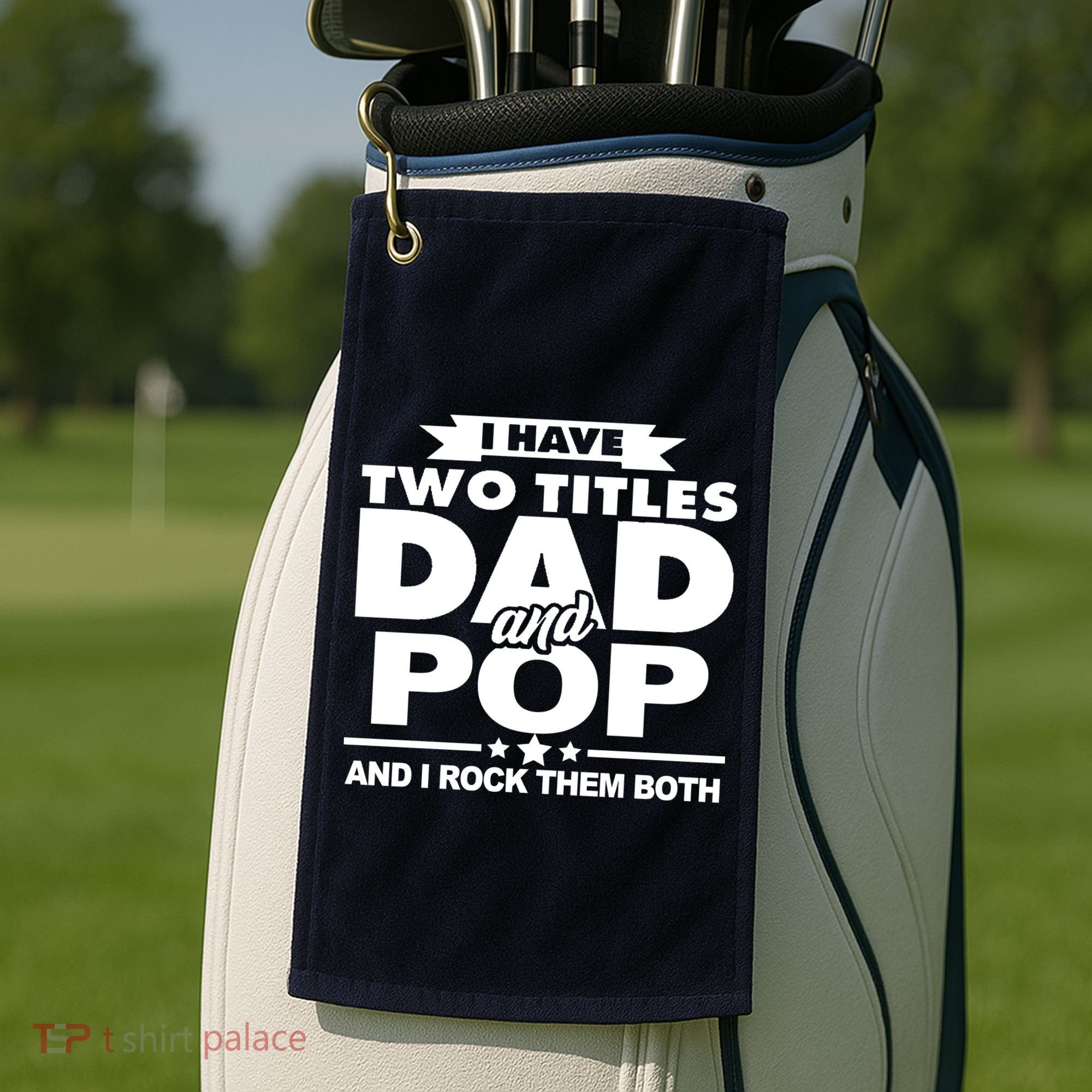 I Have Two Titles Dad And Pop Golf Towel