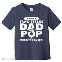 I Have Two Titles Dad And Pop Toddler T-Shirt thumb 0