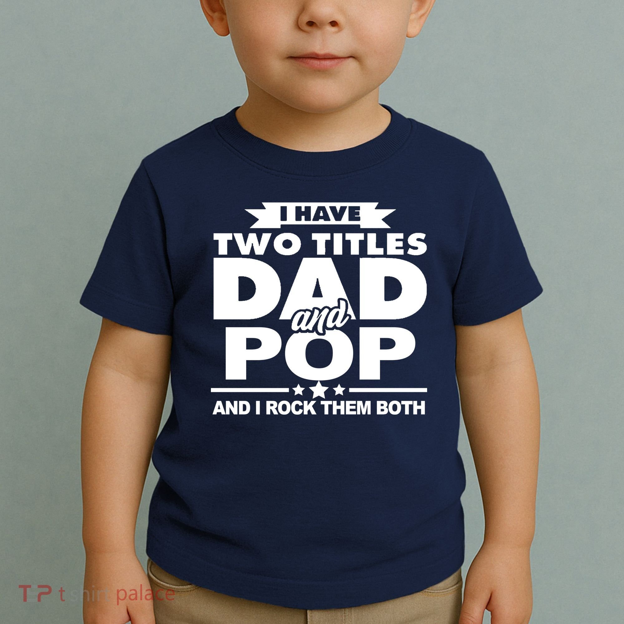 I Have Two Titles Dad And Pop Toddler T-Shirt