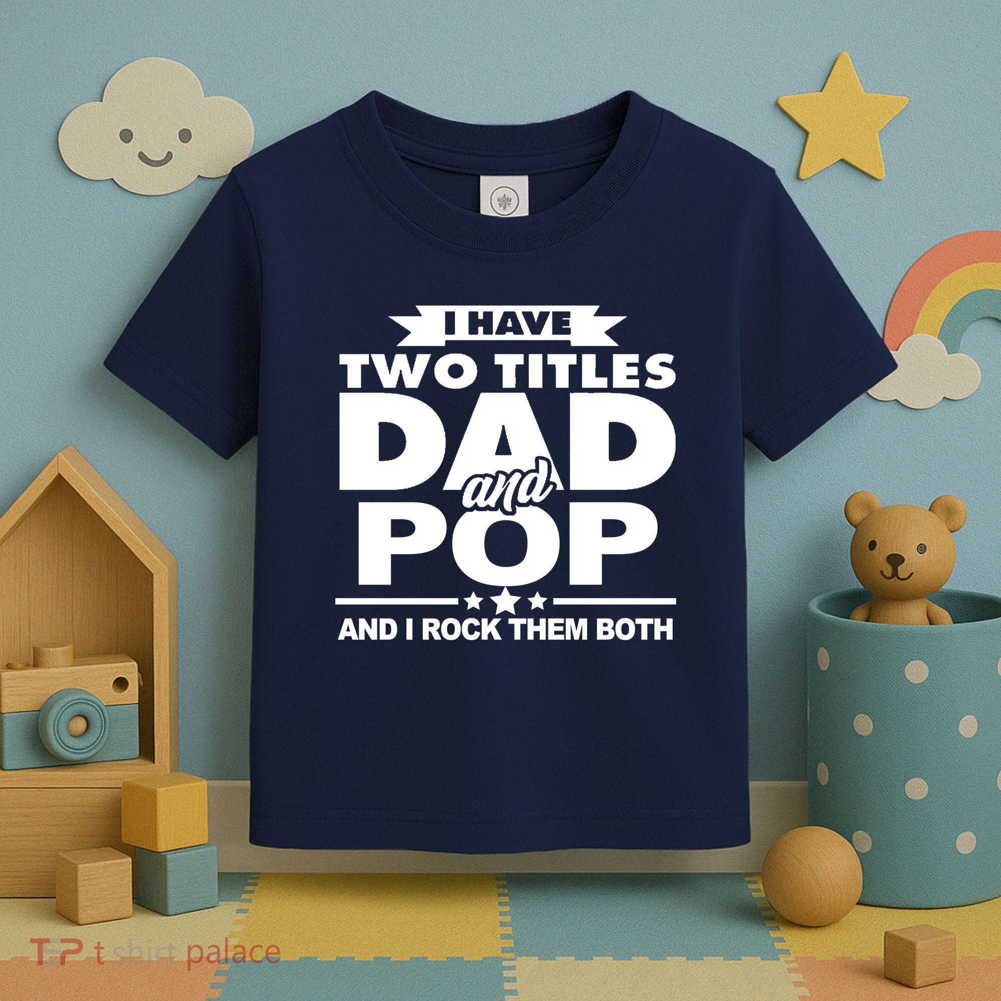 I Have Two Titles Dad And Pop Toddler T-Shirt
