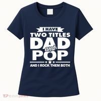 I Have Two Titles Dad And Pop Women's T-Shirt thumb 0