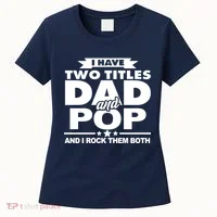 I Have Two Titles Dad And Pop Women's T-Shirt thumb 0