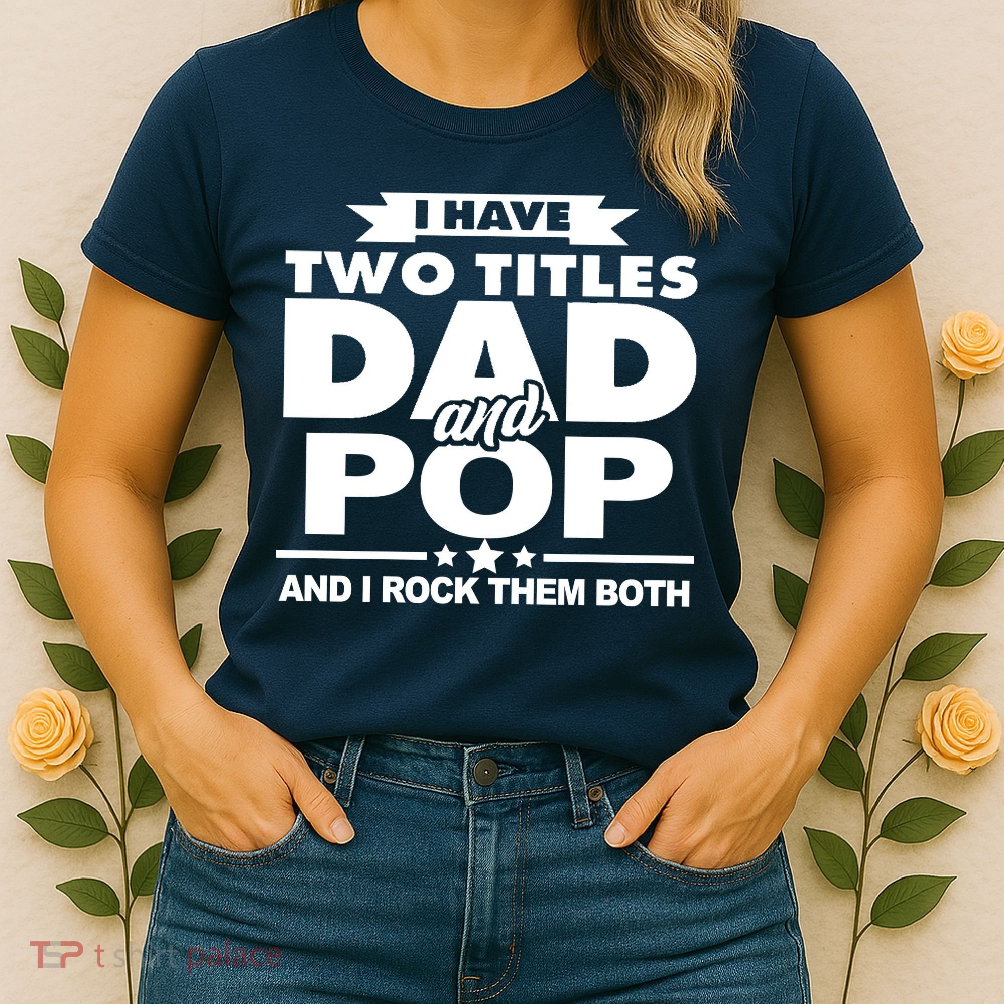 I Have Two Titles Dad And Pop Women's T-Shirt