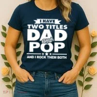 I Have Two Titles Dad And Pop Women's T-Shirt thumb 2
