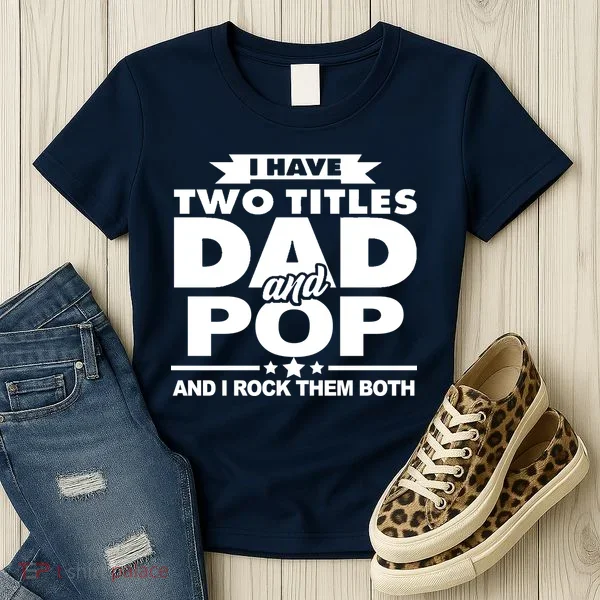 I Have Two Titles Dad And Pop Women's T-Shirt
