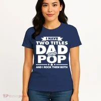 I Have Two Titles Dad And Pop Women's T-Shirt thumb 4