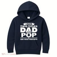 I Have Two Titles Dad And Pop Kids Hoodie thumb 0