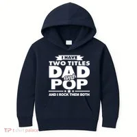 I Have Two Titles Dad And Pop Kids Hoodie thumb 0