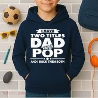 I Have Two Titles Dad And Pop Kids Hoodie thumb 2