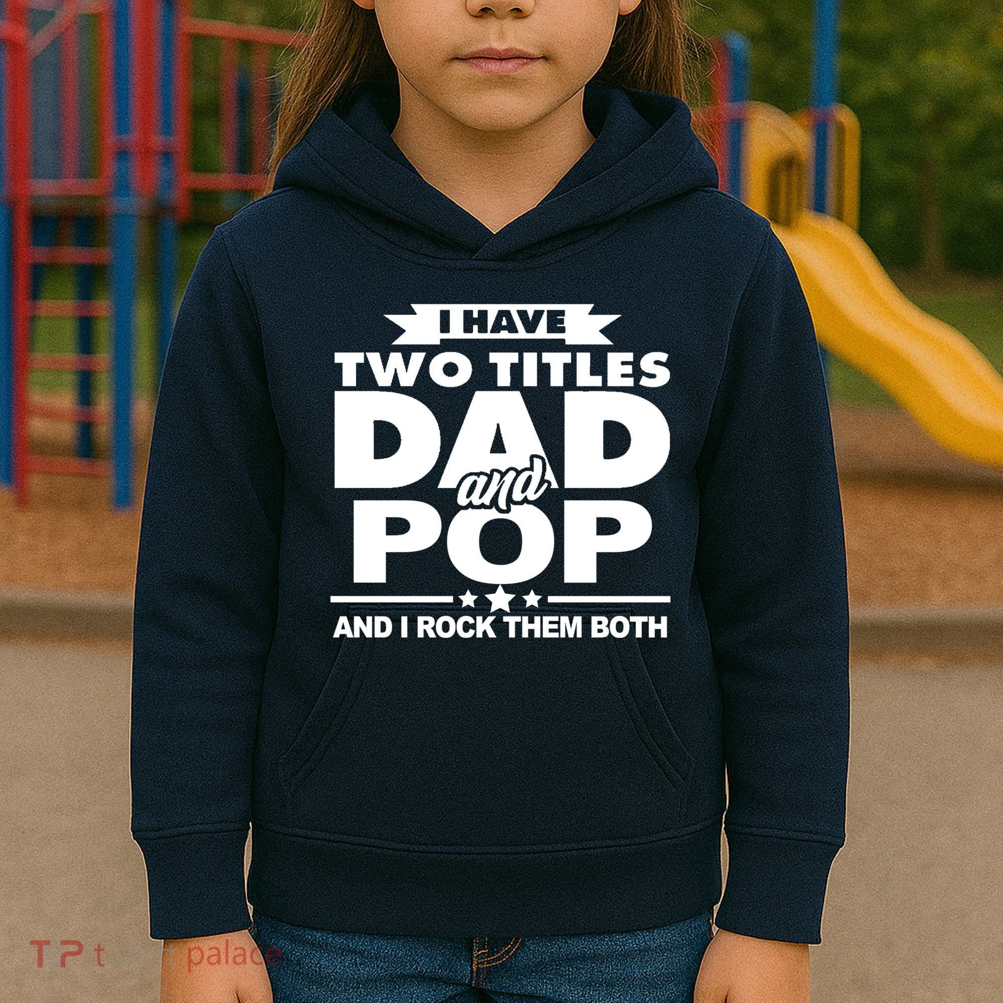 I Have Two Titles Dad And Pop Kids Hoodie