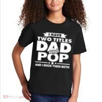 I Have Two Titles Dad And Pop Kids T-Shirt thumb 2