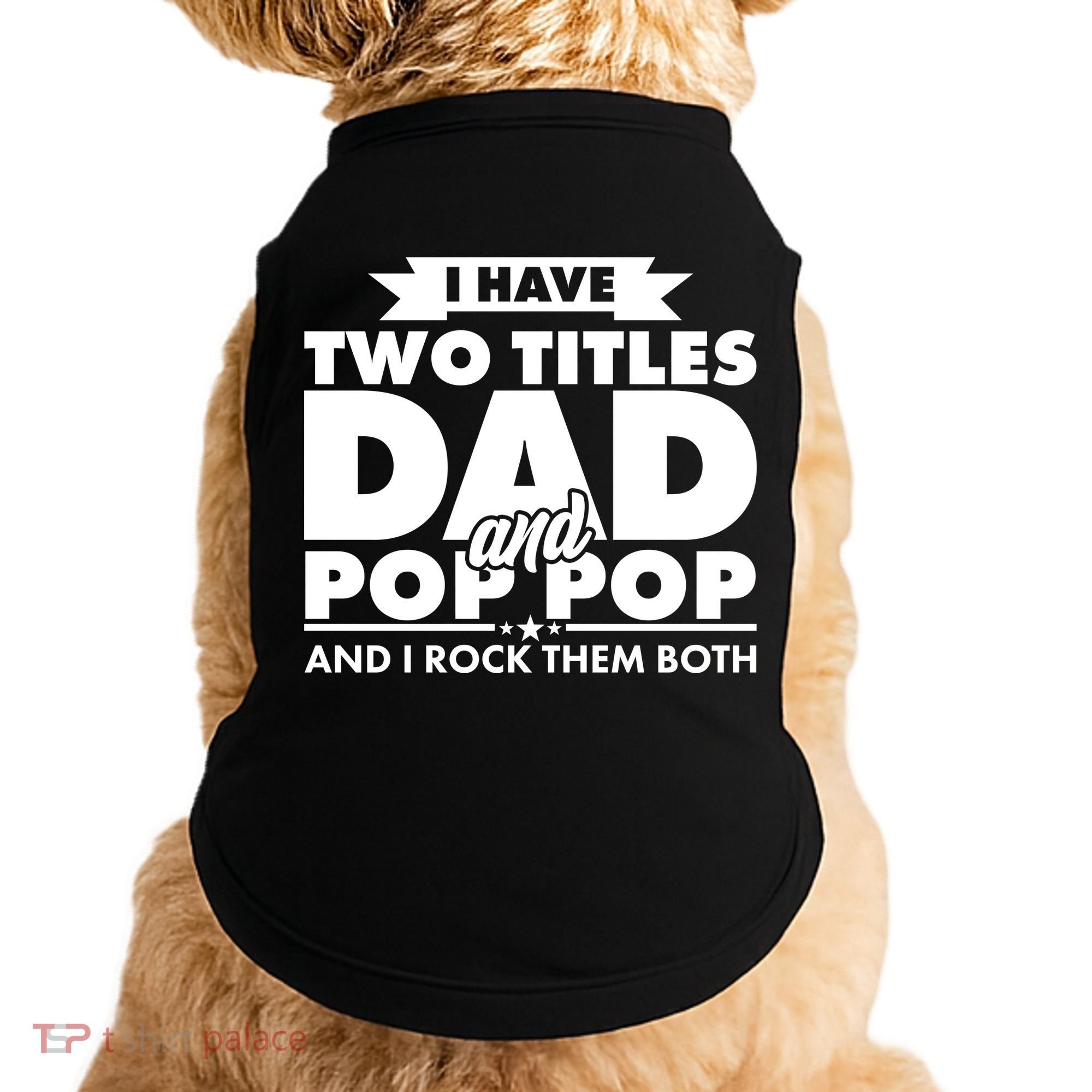 I Have Two Titles Dad And Pop Pop Doggie Tank