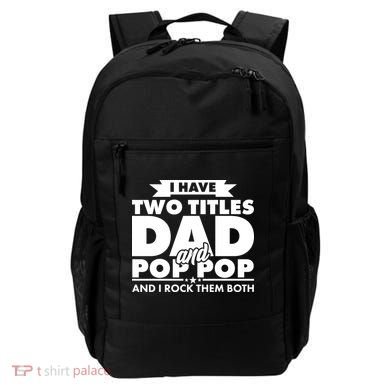 I Have Two Titles Dad And Pop Pop Backpack