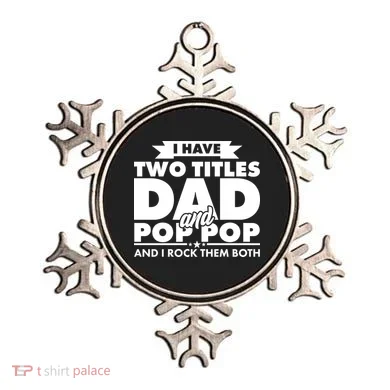 I Have Two Titles Dad And Pop Pop Ornament