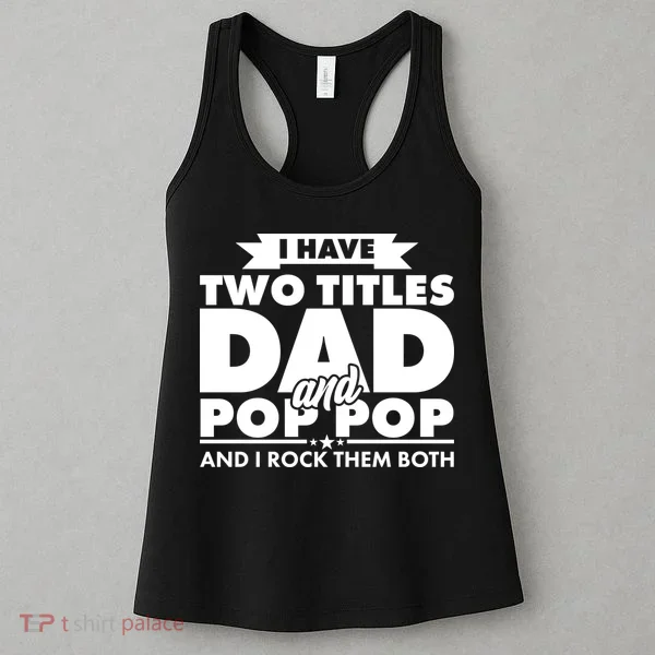 I Have Two Titles Dad And Pop Pop Women's Tank Top