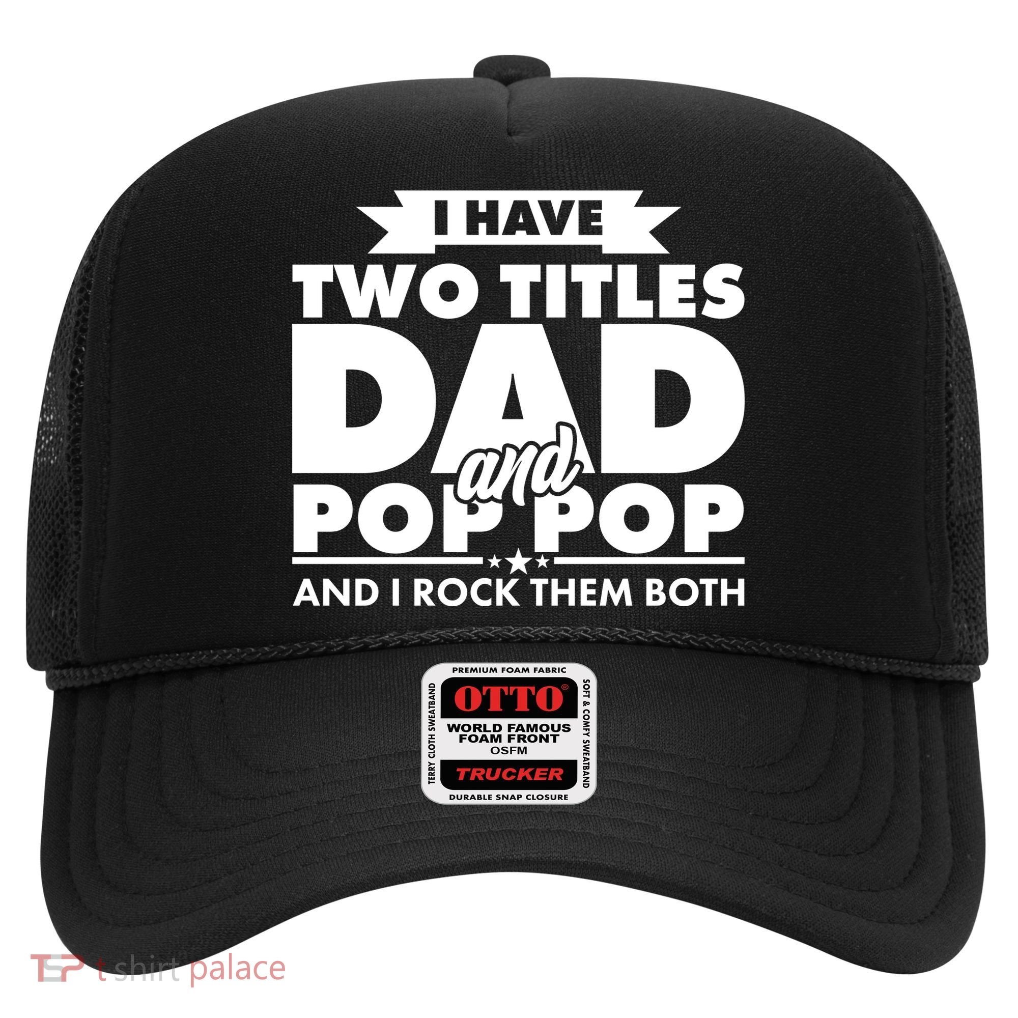 I Have Two Titles Dad And Pop Pop Hat