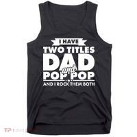 I Have Two Titles Dad And Pop Pop Tank Top thumb 0