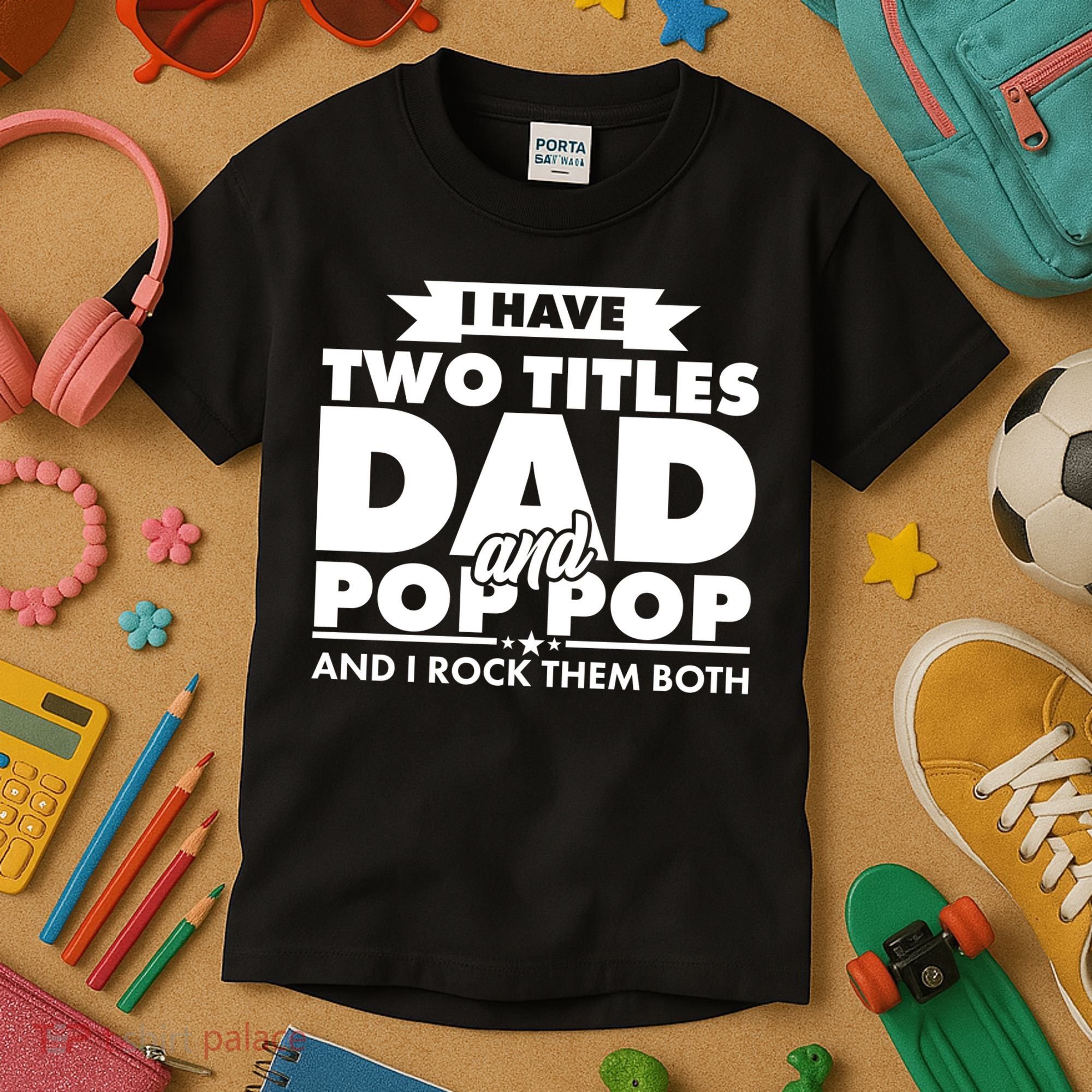 I Have Two Titles Dad And Pop Pop Kids T-Shirt