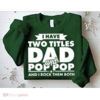 I Have Two Titles Dad And Pop Pop Sweatshirt thumb 2