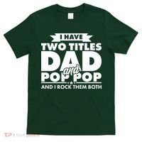 I Have Two Titles Dad And Pop Pop T-Shirt thumb 0