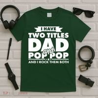 I Have Two Titles Dad And Pop Pop T-Shirt thumb 5
