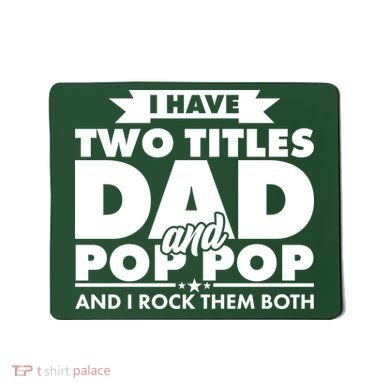 I Have Two Titles Dad And Pop Pop Mousepad