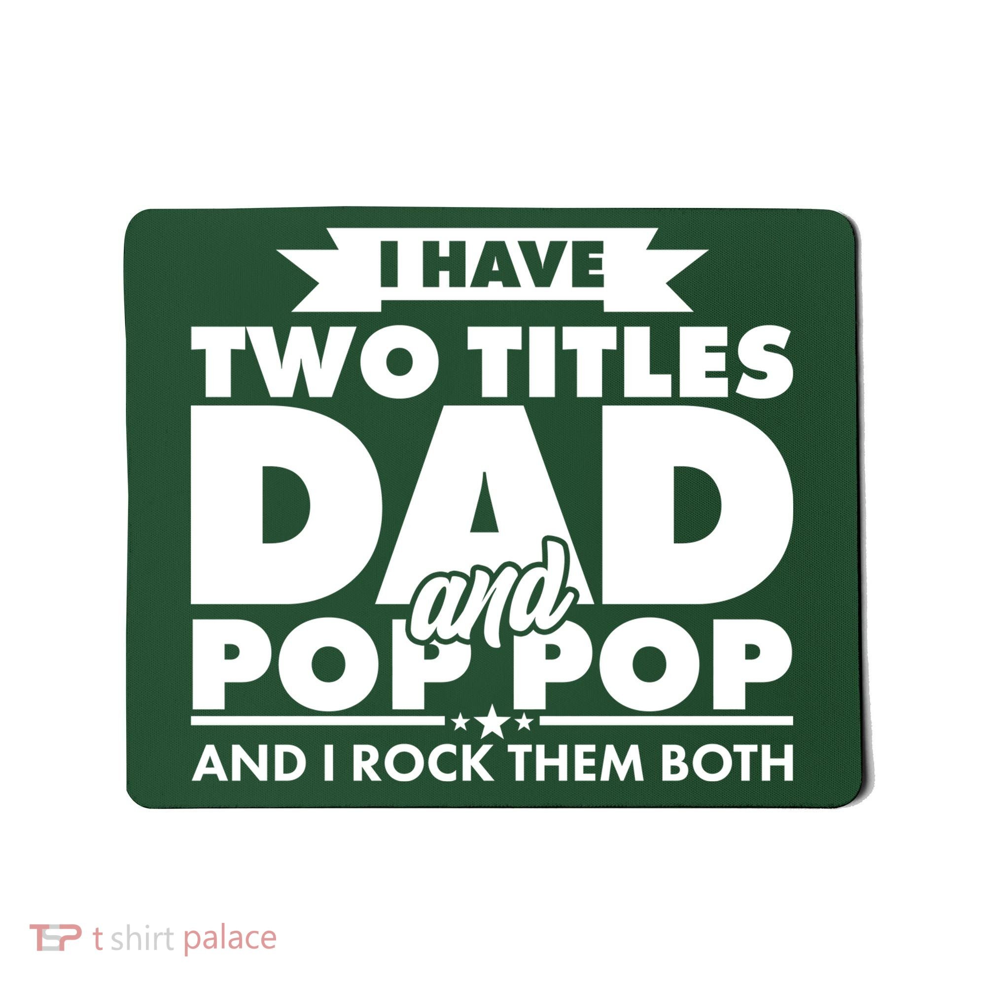 I Have Two Titles Dad And Pop Pop Mousepad